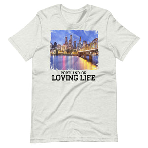 Portland OR - Loving Life Short-Sleeve Unisex T-Shirt