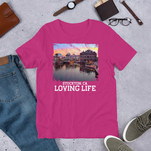 Stockton CA - Loving Life Short-Sleeve Unisex T-Shirt