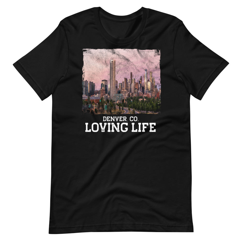 Denver CO - Loving Life Short-Sleeve Unisex T-Shirt