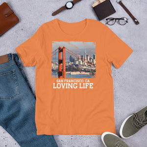 San Francisco CA - Loving Life Short-Sleeve Unisex T-Shirt