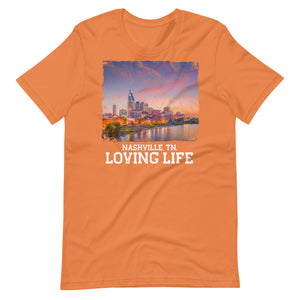 Nashville TN - Loving Life Short-Sleeve Unisex T-Shirt