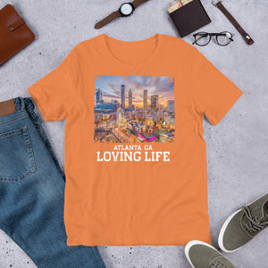 Atlanta GA - Loving Life Short-Sleeve Unisex T-Shirt