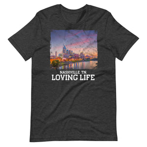 Nashville TN - Loving Life Short-Sleeve Unisex T-Shirt