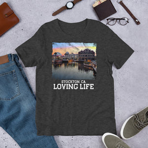 Stockton CA - Loving Life Short-Sleeve Unisex T-Shirt