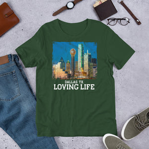 Dallas TX - Loving Life Short-Sleeve Unisex T-Shirt