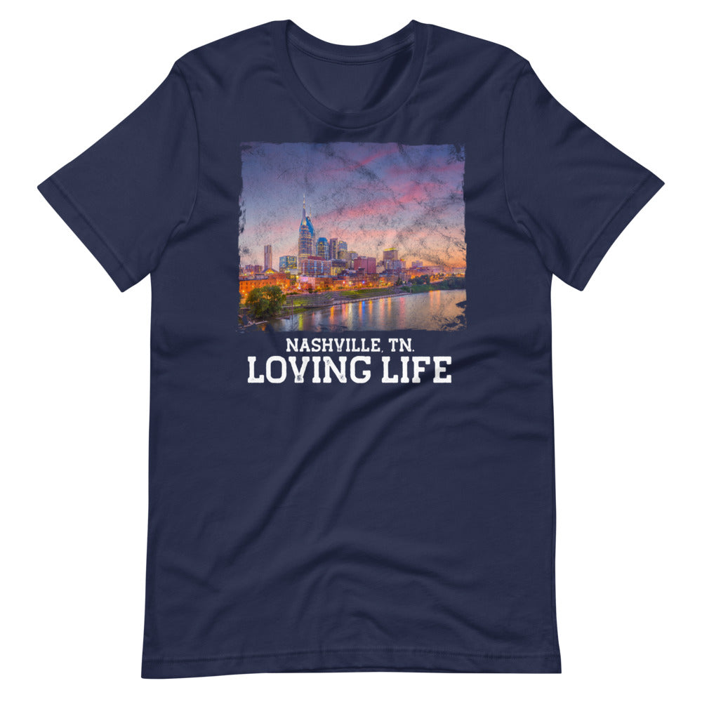 Nashville TN - Loving Life Short-Sleeve Unisex T-Shirt