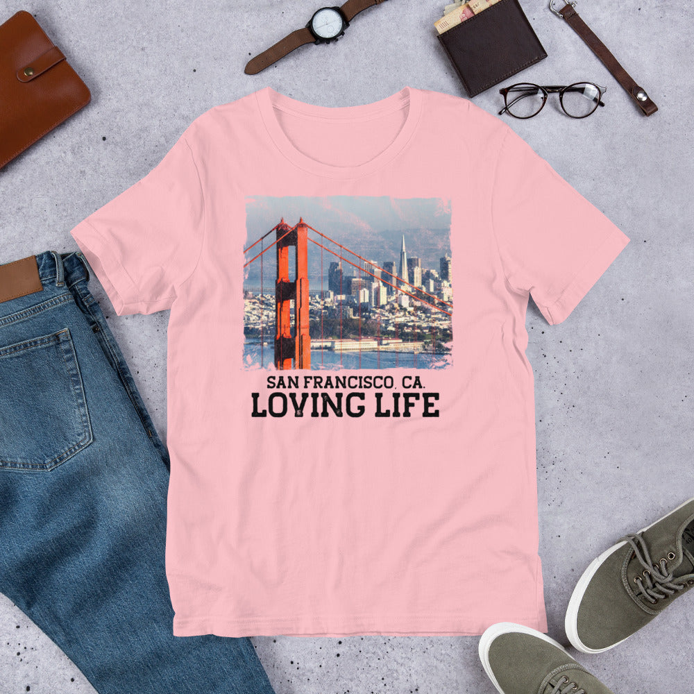 San Francisco CA - Loving Life Short-Sleeve Unisex T-Shirt