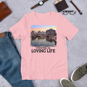 Stockton CA - Loving Life Short-Sleeve Unisex T-Shirt