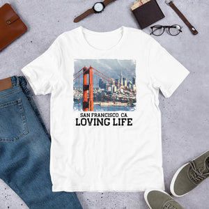 San Francisco CA - Loving Life Short-Sleeve Unisex T-Shirt