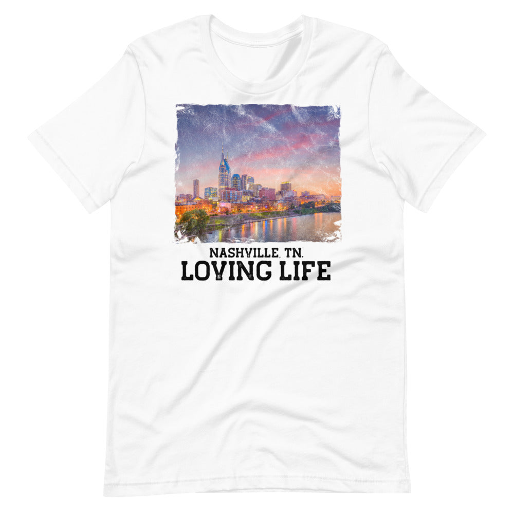 Nashville TN - Loving Life Short-Sleeve Unisex T-Shirt