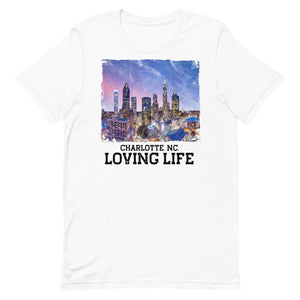 Charlotte NC - Loving Life Short-Sleeve Unisex T-Shirt