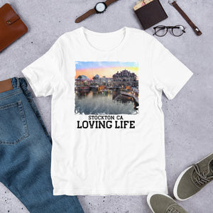 Stockton CA - Loving Life Short-Sleeve Unisex T-Shirt