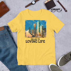 Dallas TX - Loving Life Short-Sleeve Unisex T-Shirt